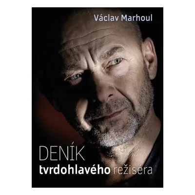 Deník tvrdohlavého režiséra (Václav Marhoul)