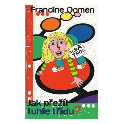 Jak přežít tuhle třídu? (Francine Oomen)