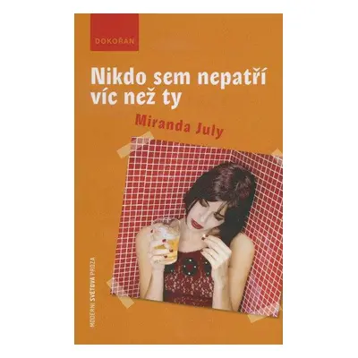 Nikdo sem nepatří víc než ty (Miranda July)