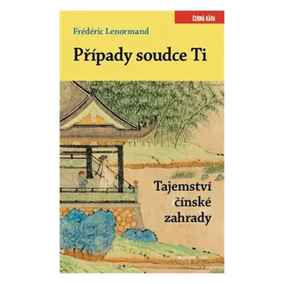 Případy soudce Ti. Tajemství čínské zahrady (Frédéric Lenormand)