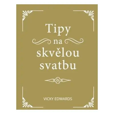 Tipy na skvělou svatbu (Vicky Edwards)