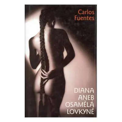 Diana aneb osamělá lovkyně (Carlos Fuentes)