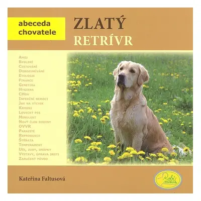 Zlatý retrívr - Abeceda chovatele (Kateřina Faltusová)