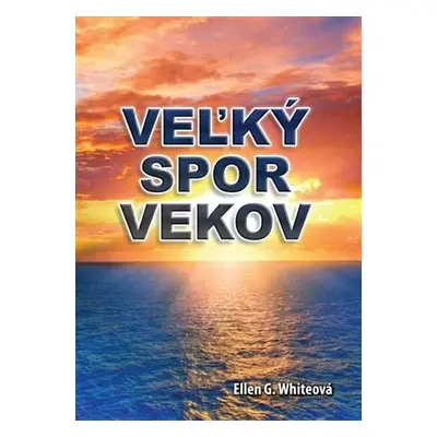 Veľký spor vekov (Ellen Gould White) (slovensky)