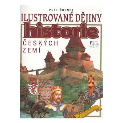 Ilustrované dějiny historie českých zemí (Petr Čornej)