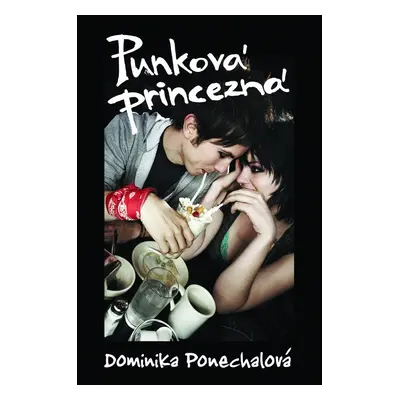 Punková princezná (Dominika Ponechalová) (slovensky)