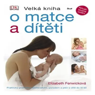 Velká kniha o matce a dítěti (Elizabeth Fenwicková)