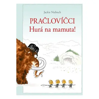 Pračlovíčci - Hurá na mamuta! (Jackie Niebisch)