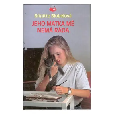 Jeho matka mě nemá ráda (Brigitte Blobel)