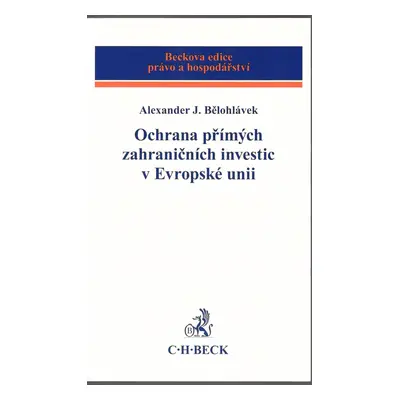 Ochrana přímých zahraničních investic v Evropské unii (Alexander J. Bělohlávek)