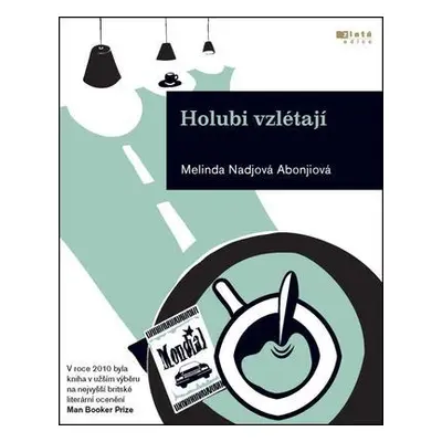 Holubi vzlétají (Melinda Nadj Abonjiová)