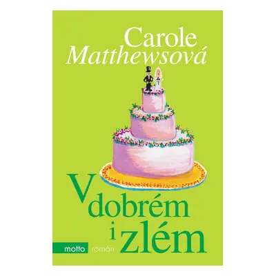 V dobrém i zlém (Carole Matthews)