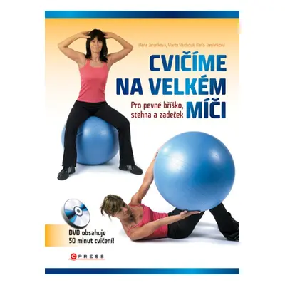 Cvičíme na velkém míči - Hana Janošková, Marta Muchová, Karla Tománková (Hana Janošová)