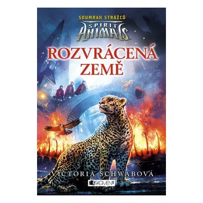 Spirit Animals: Soumrak strážců – Rozvrácená země (Victoria Schwabová)