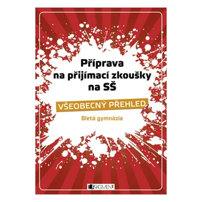 Příprava na přijímací zkoušky na SŠ - Všeobecný přehled, osmiletá gymnázia (Jana Eislerová)