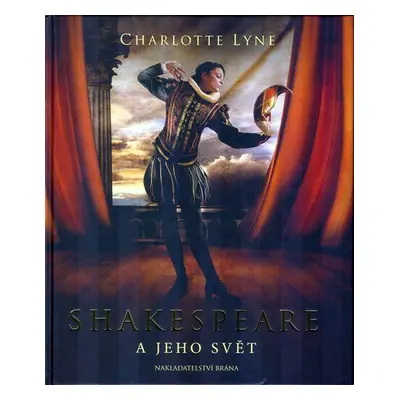 Shakespeare a jeho svět (Charlotte Lyneová)