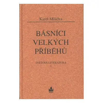 Básníci velkých příběhů (Karel Milička)