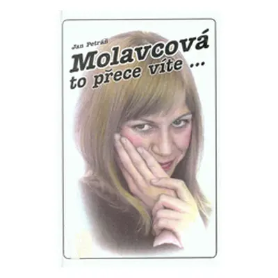 Molavcová, to přece víte, že Vás miluju! (Jitka Molavcová)