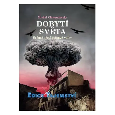 Dobytí světa - Scénář třetí světové války (Chossudovsky Michel)