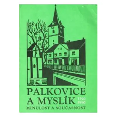 Palkovice a Myslík v minulosti a současnosti