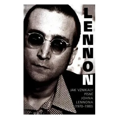 Lennon Jak vznikaly písně (paul Du Noyer)