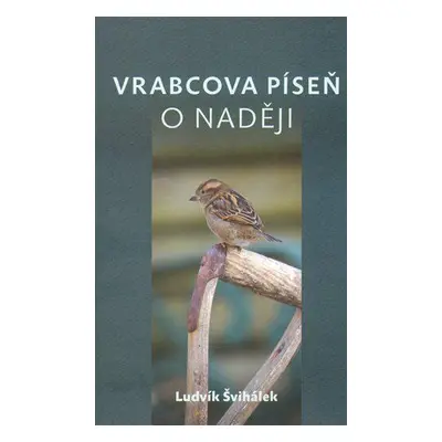 Vrabcova píseň o naději (Ludvík Švihálek)