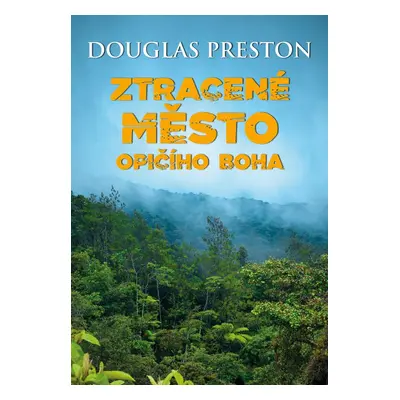 Ztracené město opičího boha (Douglas Preston)