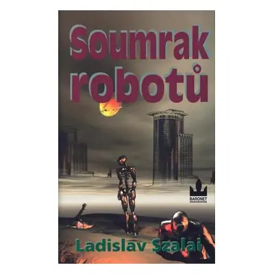 Soumrak robotů (Ladislav Szalai)