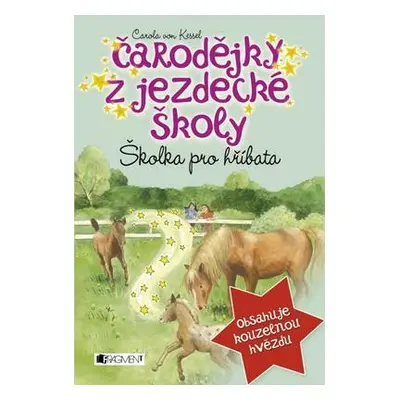 Čarodějky z jezdecké školy - Školka pro hříbata (Carola von Kessel)