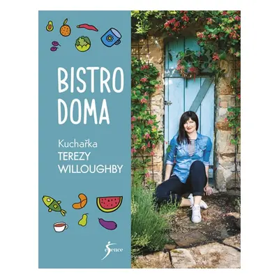 Bistro doma. Kuchařka Terezy Willoughby (Tereza Willoughby)