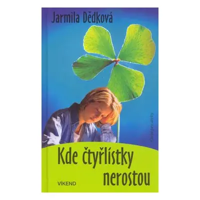 Kde čtyřlístky nerostou (Jarmila Dědková)