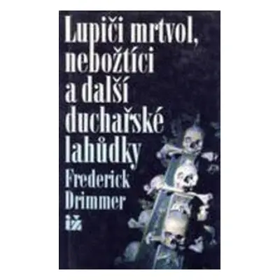 Lupiči mrtvol, nebožtíci ... (Frederick Drimmer)