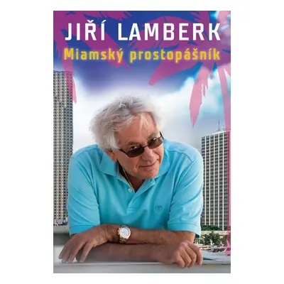 Miamský prostopášník - Jiří Lamberk (Jiří Lamberk)