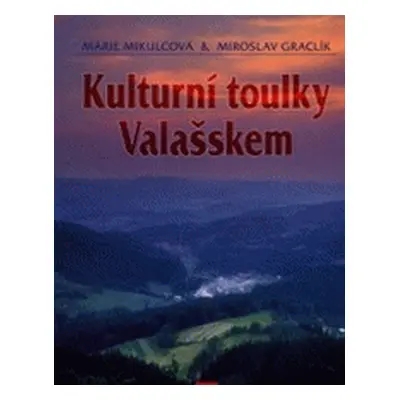 Kulturní toulky Valašskem (Marie Mikulcová)