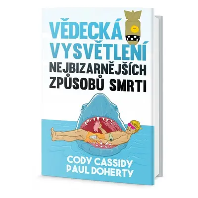 Vědecká vysvětlení nejbizarnějších způsobů smrti (Paul Doherty)