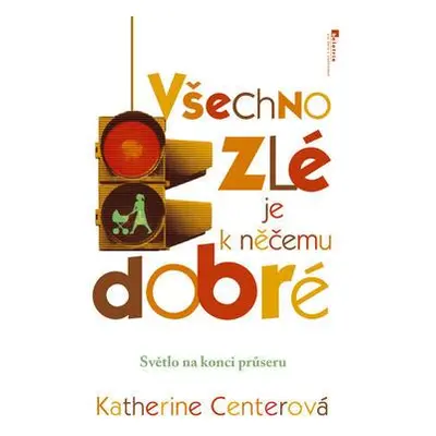 Všechno zlé je k něčemu dobré (Katherine Center)