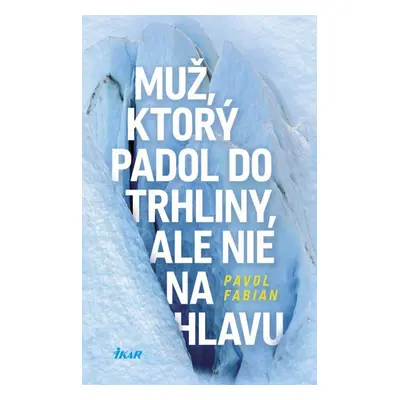 Muž, ktorý padol do trhliny, ale nie na hlavu (Pavol Fabian) (slovensky)