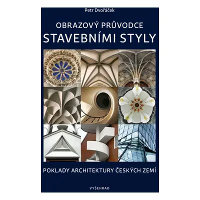 Obrazový průvodce stavebními styly - Petr Dvořáček (Petr Dvořáček)