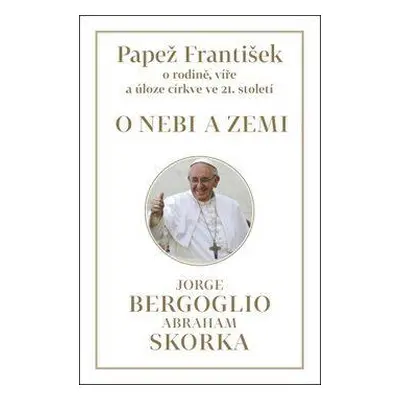 Papež František: O nebi a zemi (Jorge Mario Bergoglio)