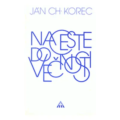 Na ceste do večnosti (Ján Chryzostom Korec) (slovensky)