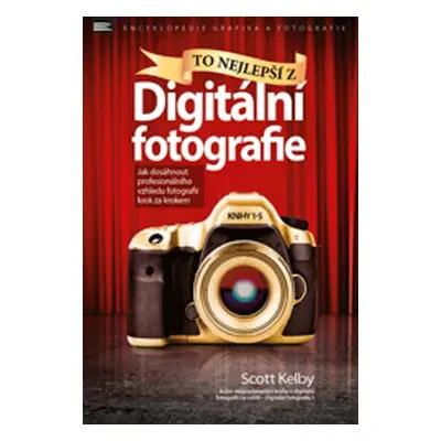 To nejlepší z Digitální fotografie (Scott Kelby)