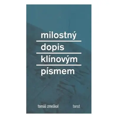 Milostný dopis klínovým písmem (Tomáš Zmeškal)