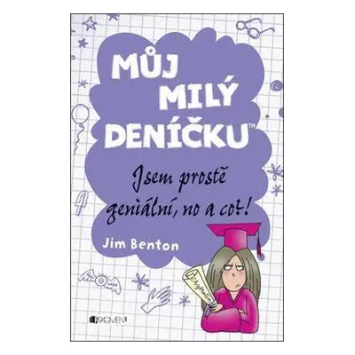 Můj milý deníčku – Jsem prostě geniální, no a co?! (Jim Benton)