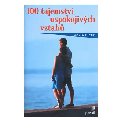 100 tajemství uspokojivých vztahů (David Niven)