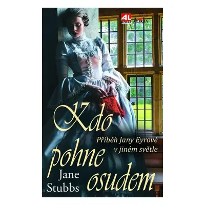 Kdo pohne osudem - Příběh Jany Eyrové v jiném světle (Jane Stubbs)