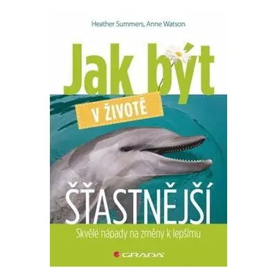 Jak být v životě šťastnější (Heather Summers)