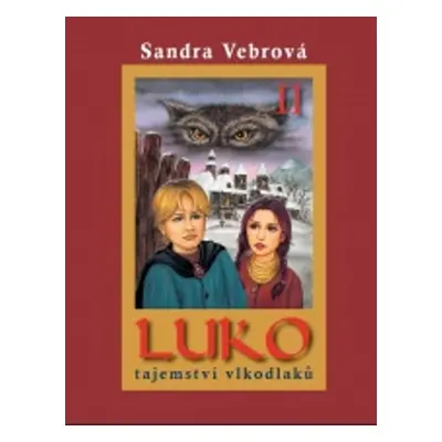 Luko. Tajemství vlkodlaků (Sandra Vebrová)