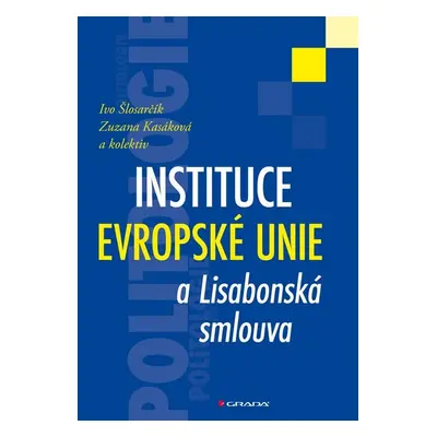 Instituce Evropské unie a Lisabonská smlouva (Ivo Šlosarčík)