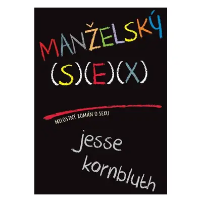 Manželský sex - Milostný román o sexu (Jeff Kornbluth)