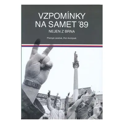 Vzpomínky na samet ´89 nejen z Brna (Andrýsek, Petr)